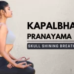 Learn Kapalbhati Pranayama – Skull Shining Breath
